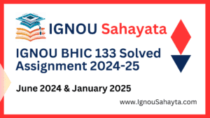 IGNOU BHIC 133 Solved Assignment 2024-25