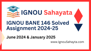 IGNOU BANE 146 Solved Assignment 2024-25