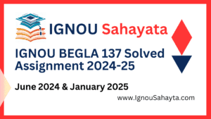 IGNOU BEGLA 137 Solved Assignment 2024-25