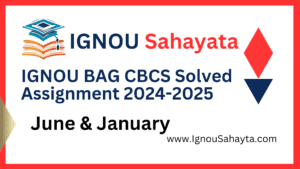 IGNOU BAG Solved Assignment 2024-2025