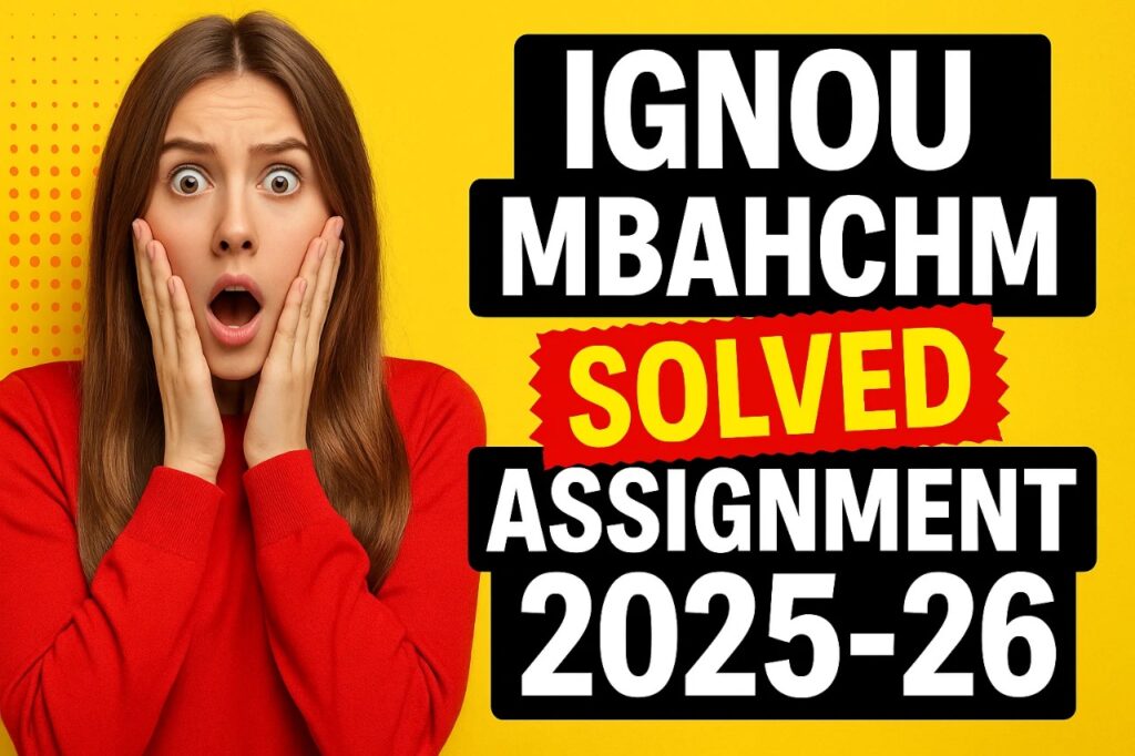 IGNOU MBAHCHM SOLVED ASSIGNMENT 2025-26 FREE