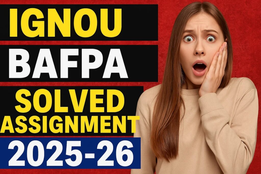 IGNOU BAFPA SOLVED ASSIGNMENT 2025-26 FREE
