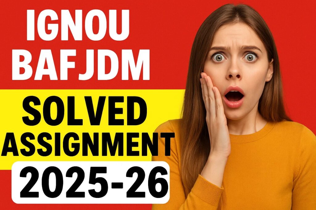 IGNOU BAFJDM SOLVED ASSIGNMENT 2025-26 FREE