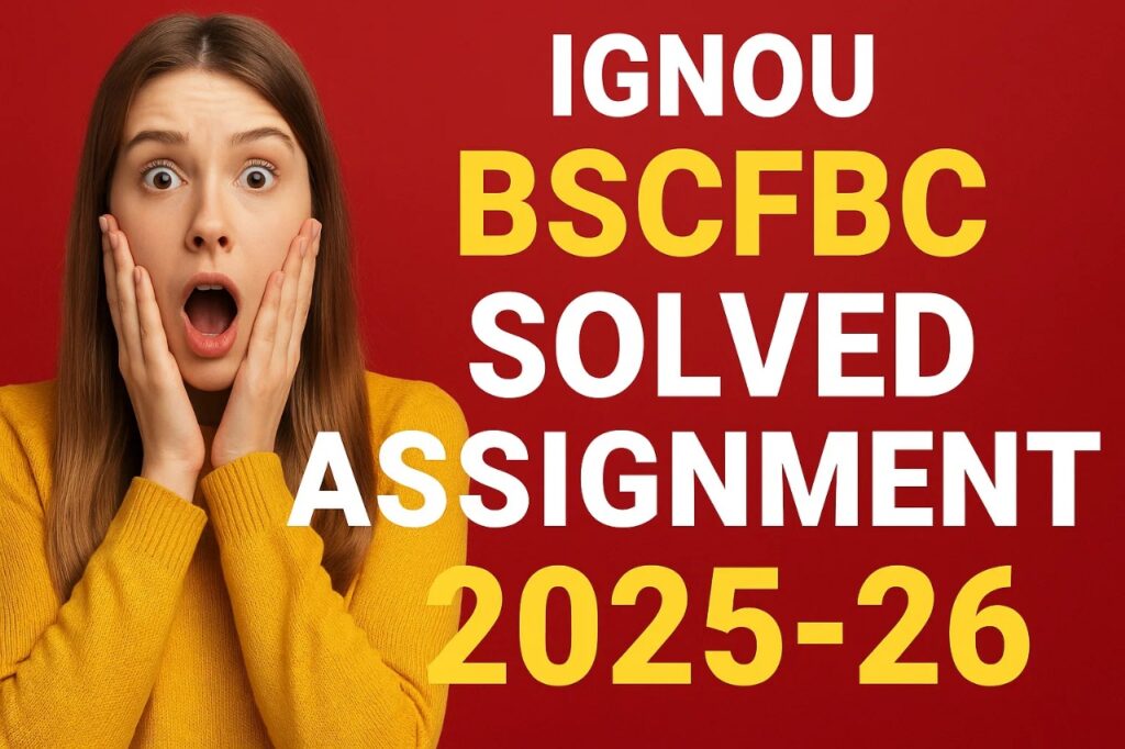 IGNOU BSCFBC SOLVED ASSIGNMENT 2025-26 FREE