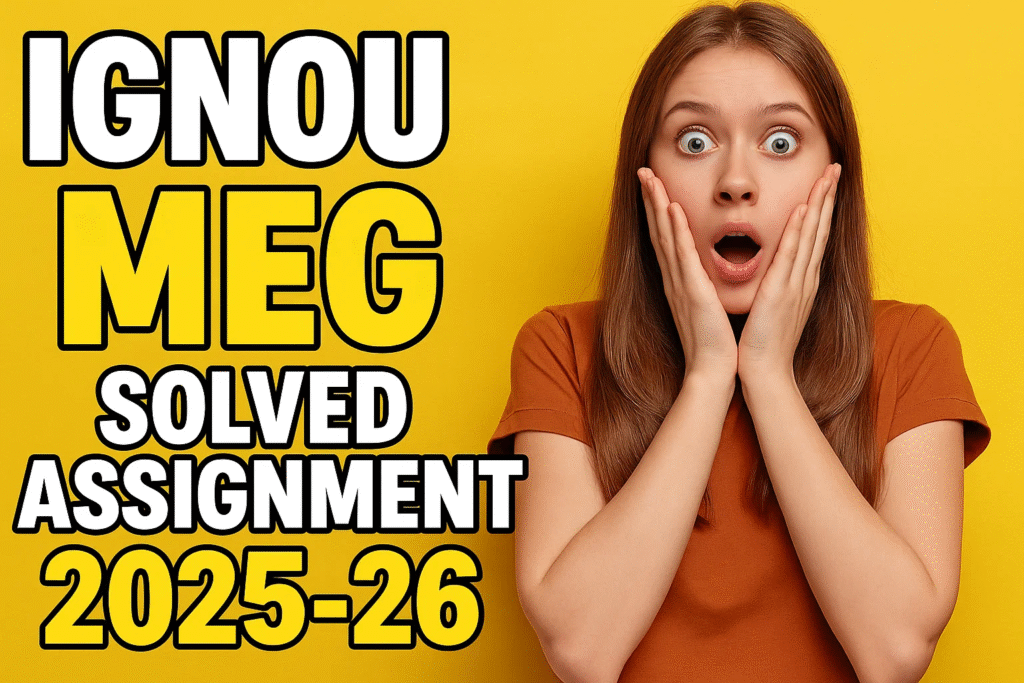 IGNOU MEG SOLVED ASSIGNMENT 2025-26 FREE